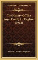 The History Of The Royal Family Of England (1912)