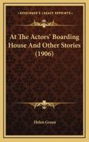 At The Actors' Boarding House And Other Stories (1906)