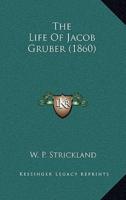 The Life of Jacob Gruber (1860)
