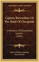 Captain Ravenshaw or the Maid of Cheapside