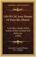 Life of Col. Jesse Harper of Danville, Illinois