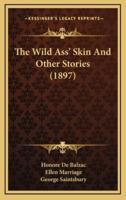 The Wild Ass' Skin And Other Stories (1897)
