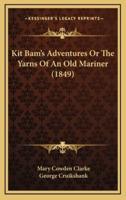 Kit Bam's Adventures or the Yarns of an Old Mariner (1849)