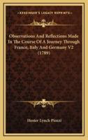 Observations and Reflections Made in the Course of a Journey Through France, Italy and Germany V2 (1789)