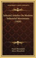 Selected Articles on Modern Industrial Movements (1920)