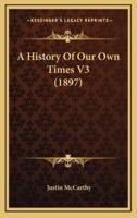A History Of Our Own Times V3 (1897)