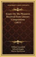 Essays on the Pleasures Received from Literary Compositions (1813)