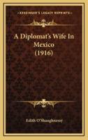 A Diplomat's Wife in Mexico (1916)