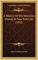 A History Of The Moravian Church In New York City (1922)