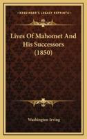Lives Of Mahomet And His Successors (1850)