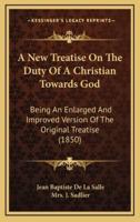 A New Treatise on the Duty of a Christian Towards God