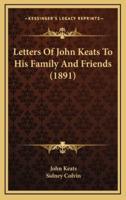 Letters Of John Keats To His Family And Friends (1891)