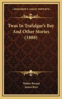 Twas in Trafalgar's Bay and Other Stories (1888)