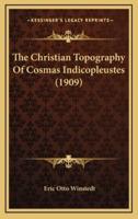 The Christian Topography of Cosmas Indicopleustes (1909)
