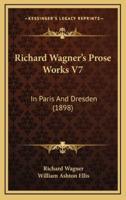 Richard Wagner's Prose Works V7