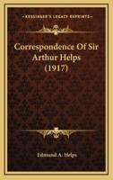 Correspondence of Sir Arthur Helps (1917)
