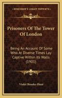 Prisoners Of The Tower Of London