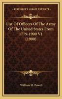 List of Officers of the Army of the United States from 1779-1900 V1 (1900)