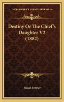 Destiny or the Chief's Daughter V2 (1882)
