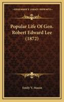 Popular Life of Gen. Robert Edward Lee (1872)