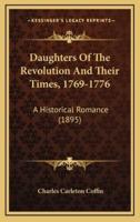 Daughters of the Revolution and Their Times, 1769-1776