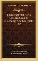Bibliography of North Carolina Geology, Mineralogy and Geography (1909)