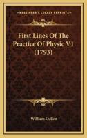 First Lines Of The Practice Of Physic V1 (1793)