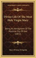 Divine Life Of The Most Holy Virgin Mary