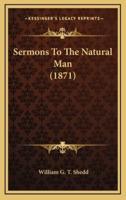 Sermons To The Natural Man (1871)