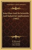 Jena Glass and Its Scientific and Industrial Applications (1902)