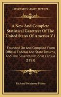 A New and Complete Statistical Gazetteer of the United States of America V1