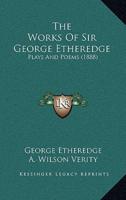 The Works of Sir George Etheredge