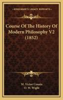 Course Of The History Of Modern Philosophy V2 (1852)