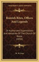 Romish Rites, Offices and Legends
