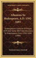 Allusions to Shakespeare, A.D. 1592-1693