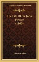 The Life of Sir John Fowler (1900)