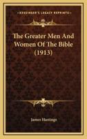 The Greater Men And Women Of The Bible (1913)