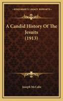 A Candid History Of The Jesuits (1913)