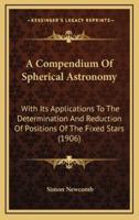 A Compendium of Spherical Astronomy