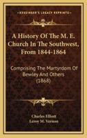 A History Of The M. E. Church In The Southwest, From 1844-1864