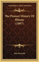 The Pioneer History Of Illinois (1887)