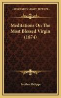 Meditations on the Most Blessed Virgin (1874)