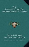 The English Works Of Thomas Hobbes V7 (1845)