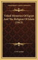 Veiled Mysteries of Egypt and the Religion of Islam (1913)