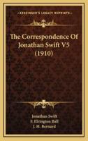 The Correspondence of Jonathan Swift V5 (1910)