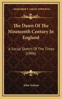 The Dawn of the Nineteenth Century in England