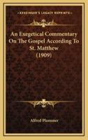 An Exegetical Commentary On The Gospel According To St. Matthew (1909)