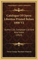 Catalogue of Opera Librettos Printed Before 1800 V2