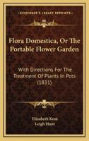 Flora Domestica, Or The Portable Flower Garden