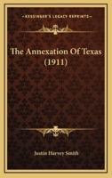 The Annexation Of Texas (1911)